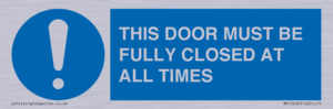 THIS DOOR MUST BE FULLY CLOSED AT ALL TIMES